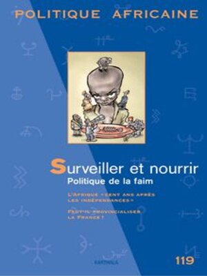 cover image of Politique Africaine Surveiller Et Nourrir Politique De La Faim - N° 119 - Octobre 2010